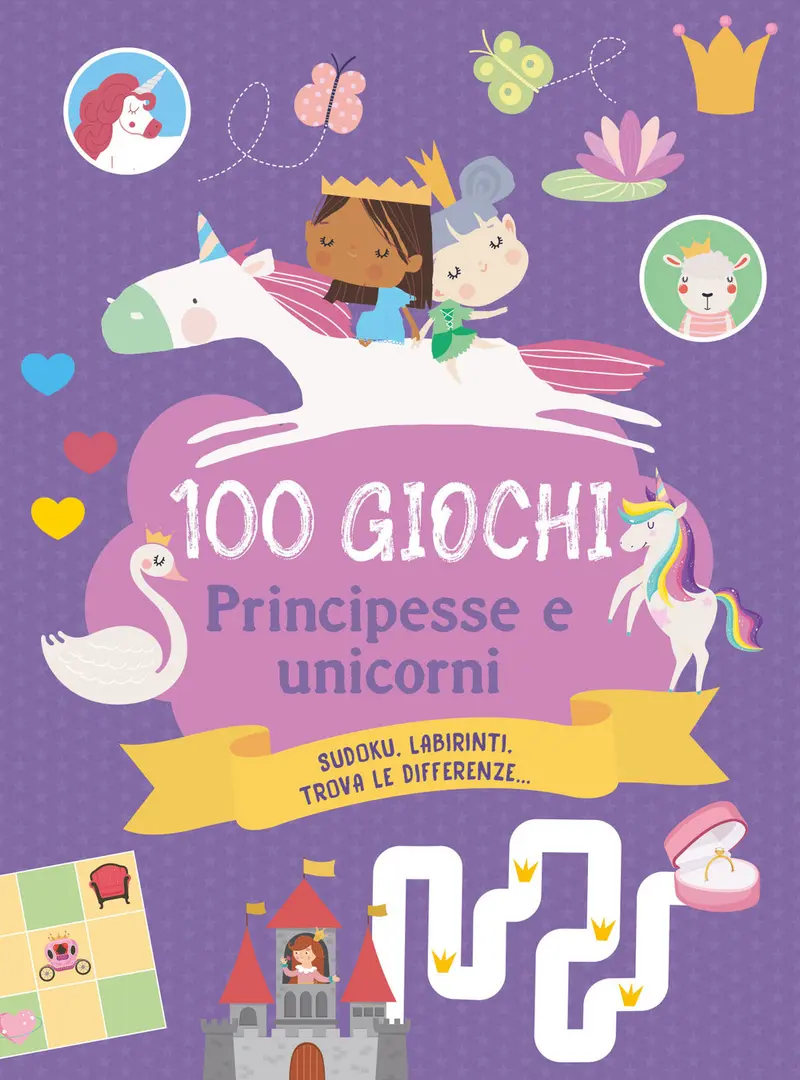 100 giochi. Principesse e unicorni. Ediz. a colori