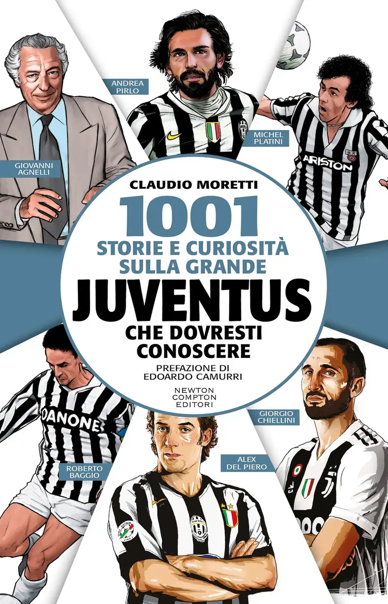 1001 storie e curiosità sulla grande Juventus che dovresti conoscere