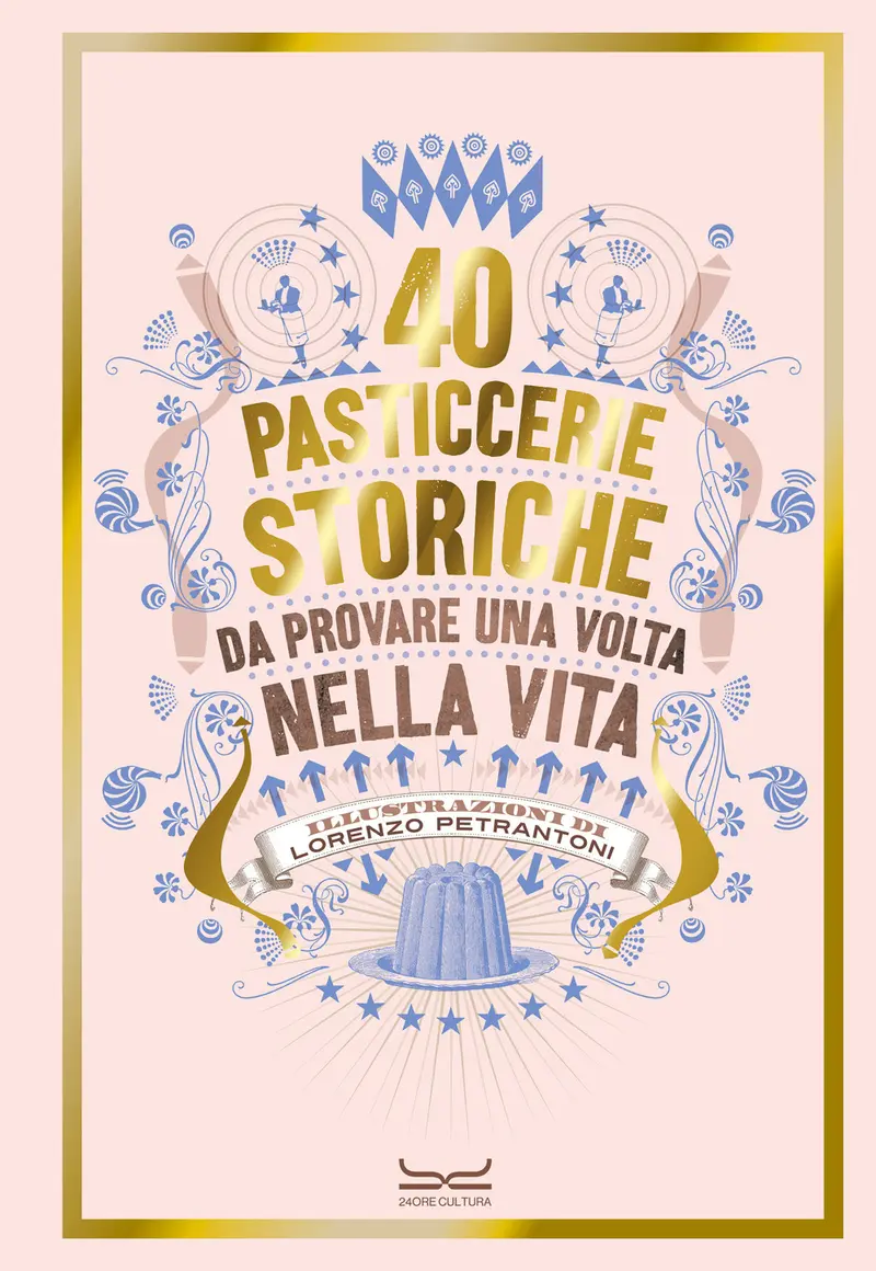 40 pasticcerie storiche. Da provare una volta nella vita