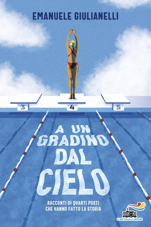 A un gradino dal cielo. Racconti di quarti posti che hanno fatto la storia