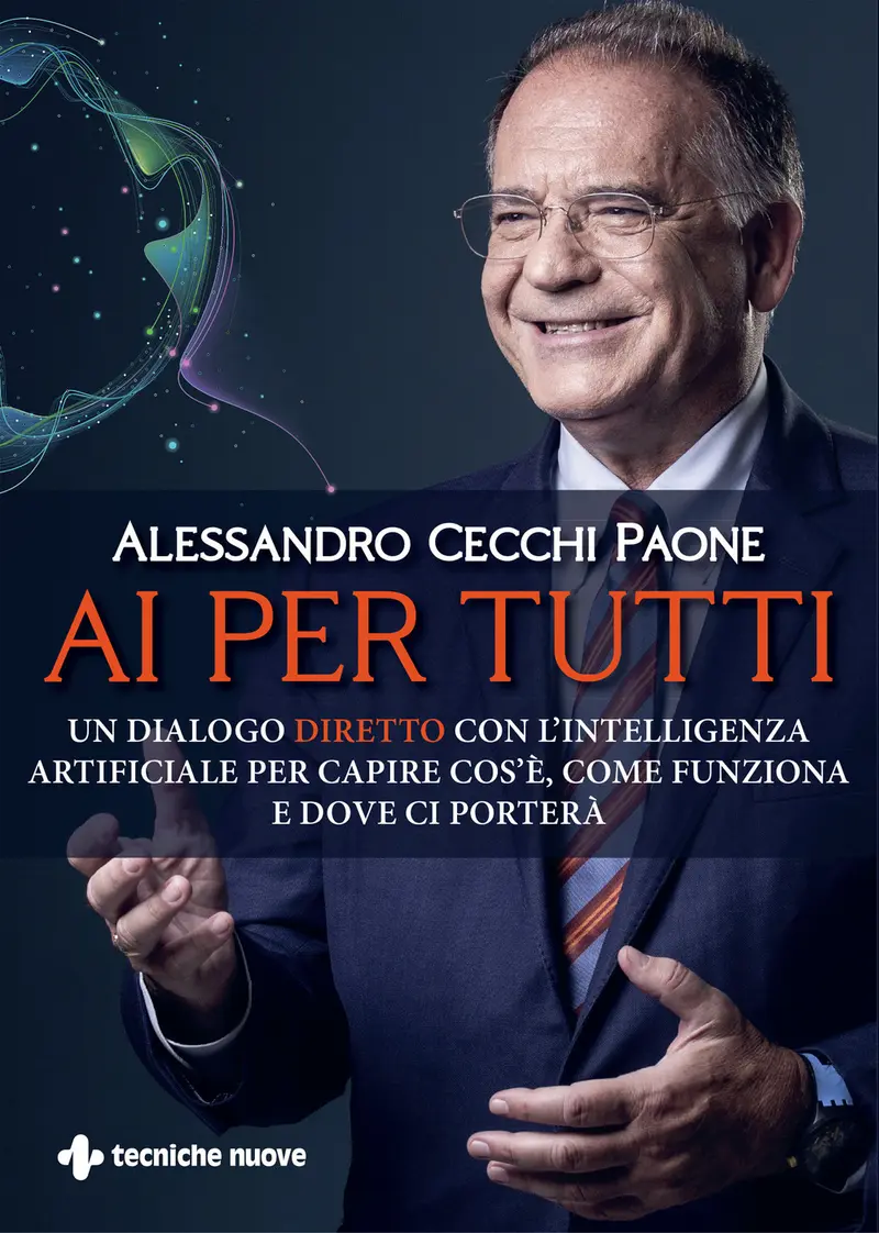 AI per tutti. Un dialogo diretto con l'intelligenza artificiale per capire cos'è, come funziona e dove ci porterà