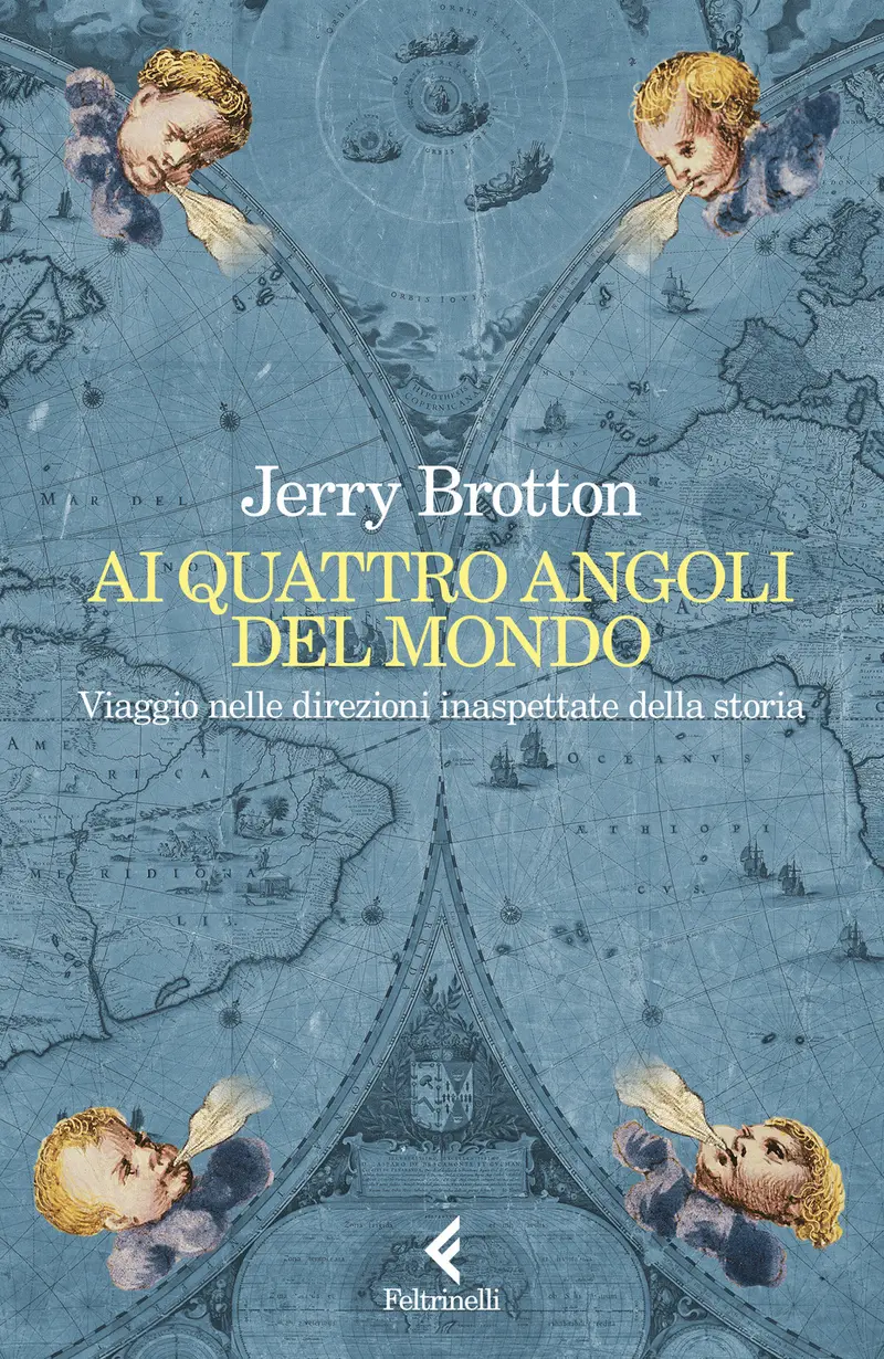 Ai quattro angoli del mondo. Viaggio nelle direzioni inaspettate della storia