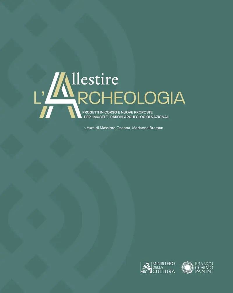 Allestire l'archeologia. Progetti in corso e nuove proposte per i musei e i parchi archeologici nazionali