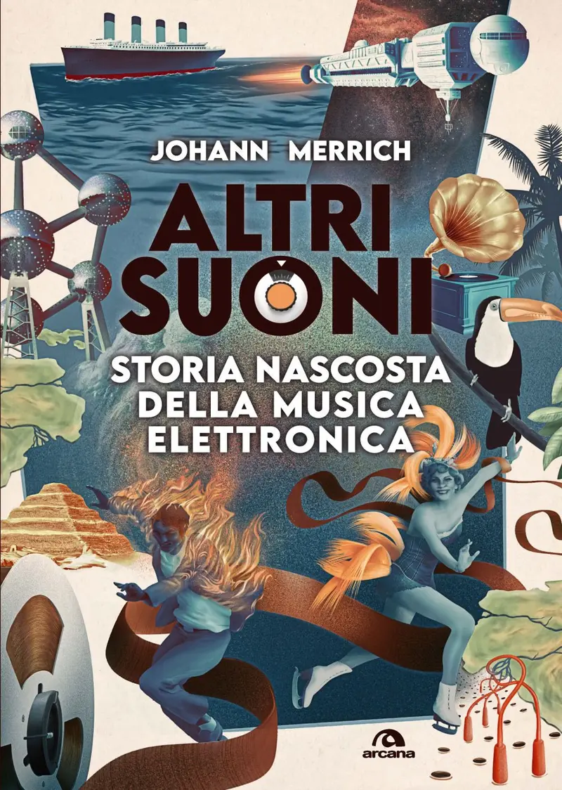 Altri suoni. Storia nascosta della musica elettronica