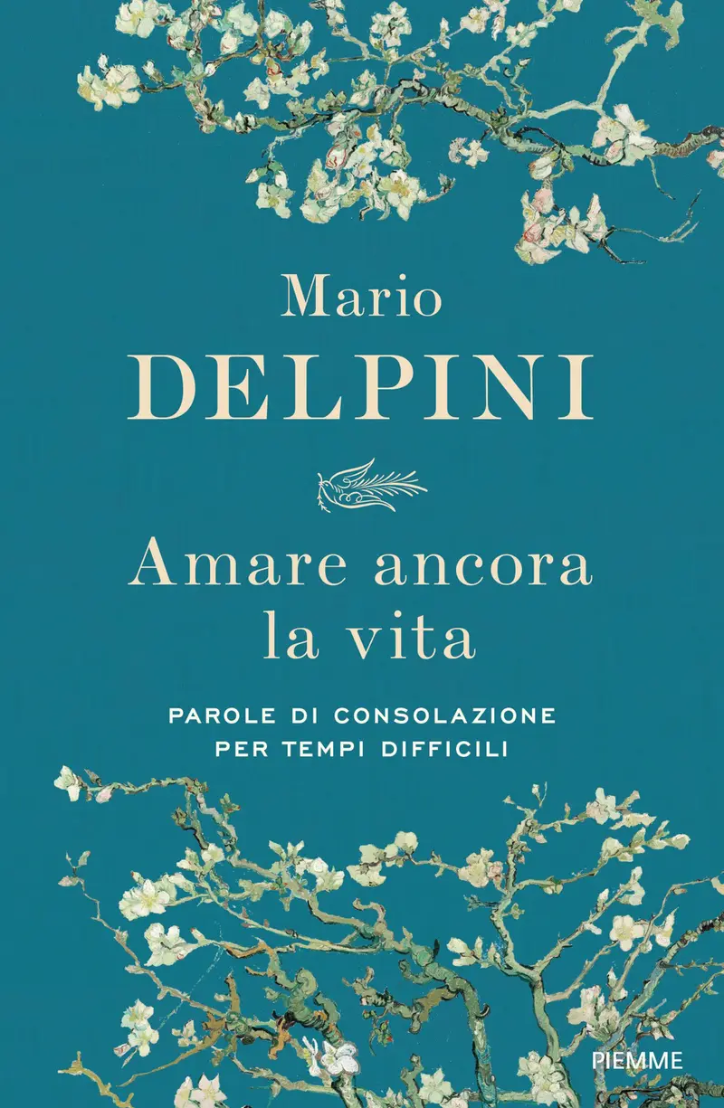Amare ancora la vita. Parole di consolazione per tempi difficili