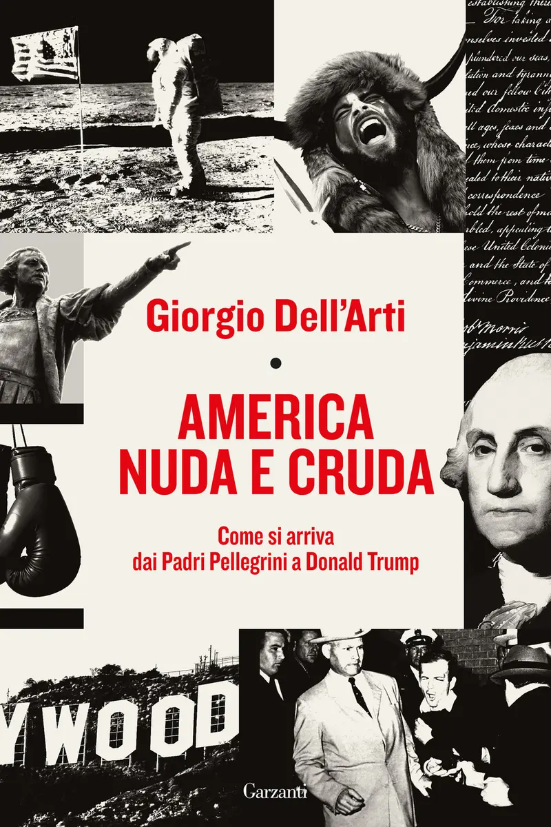 America nuda e cruda. Come si arriva dai Padri Pellegrini a Donald Trump