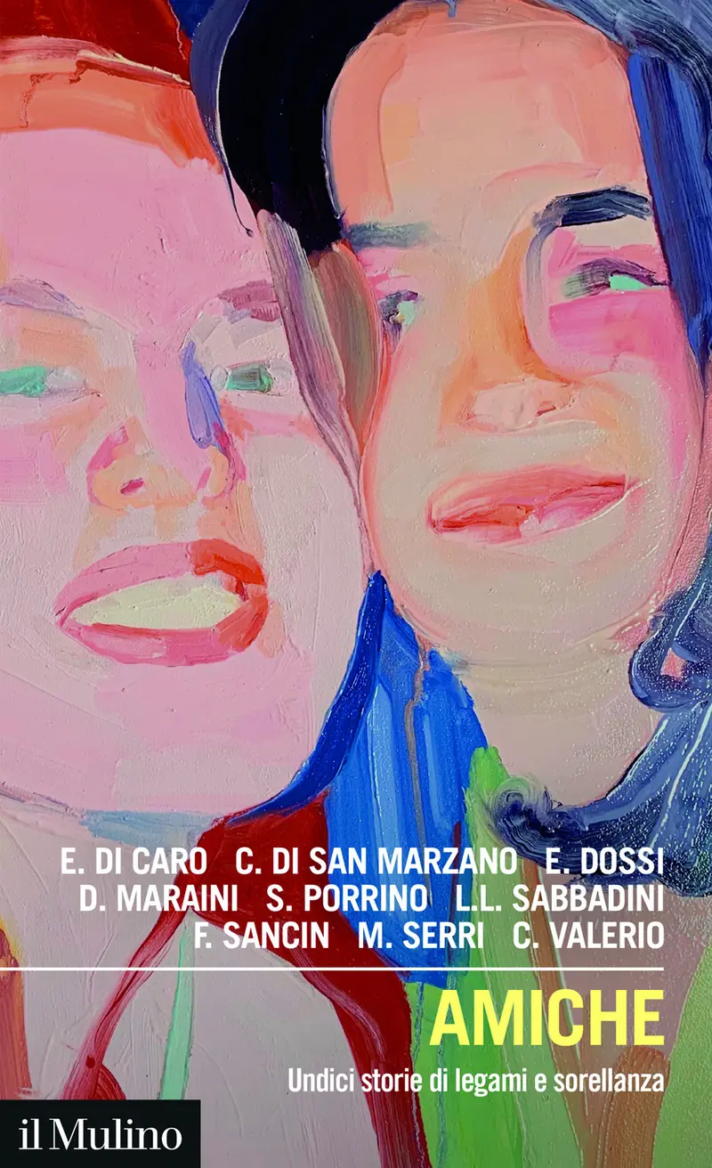 Amiche. Undici storie di legami e sorellanza