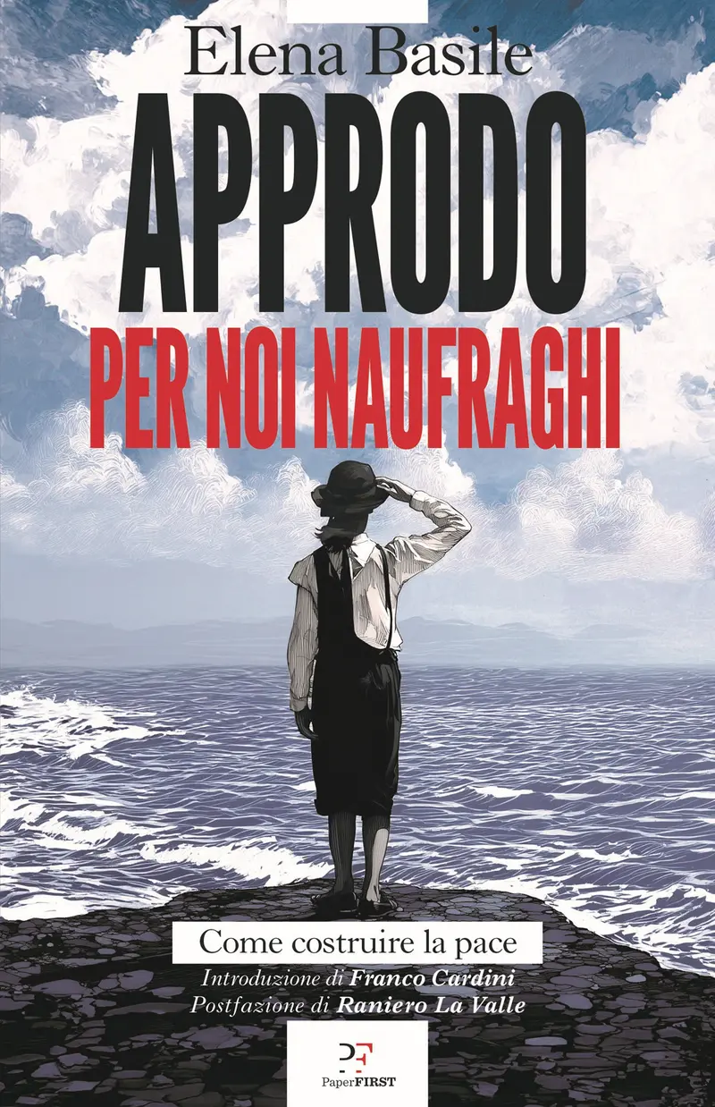 Approdo per noi naufraghi. Come costruire la pace