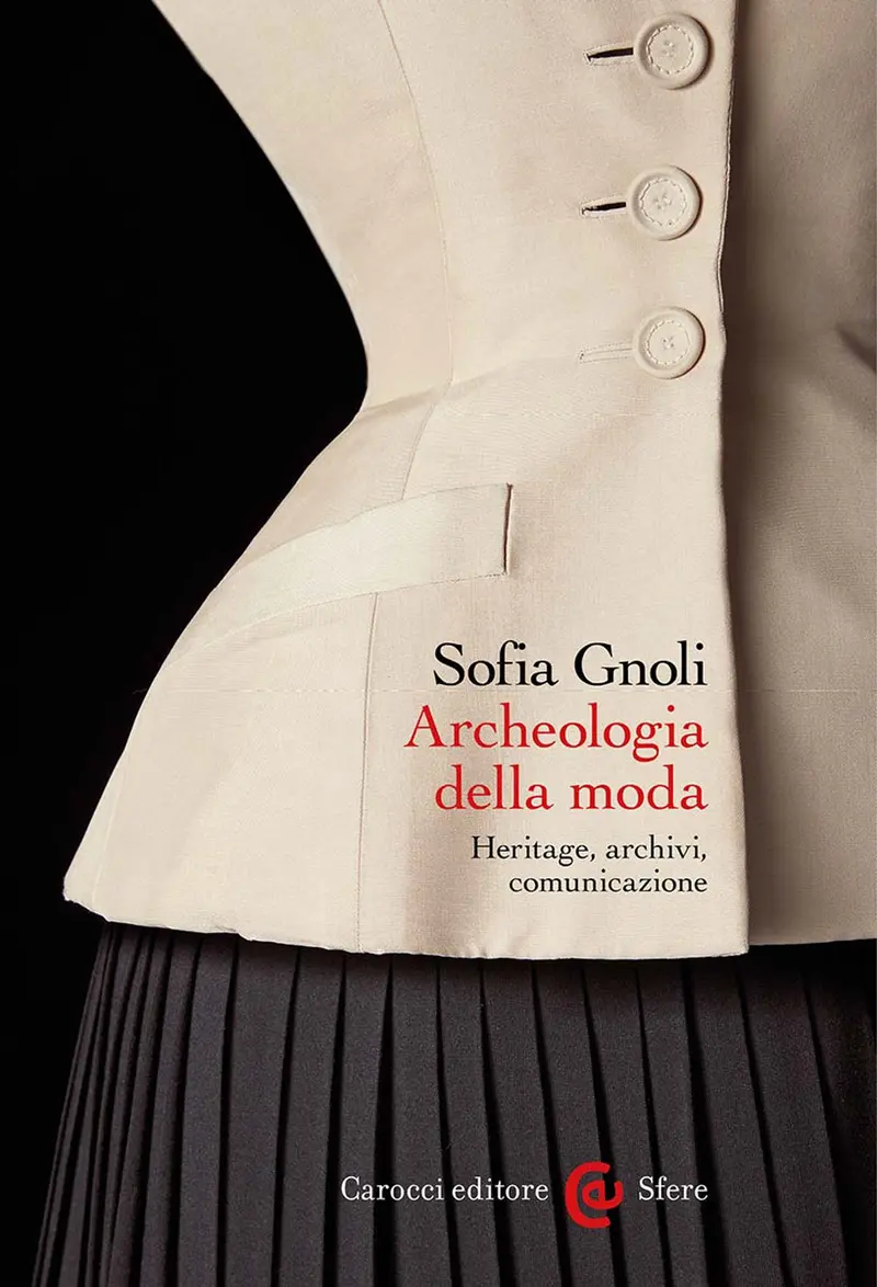 Archeologia della moda. Heritage, archivi, comunicazione