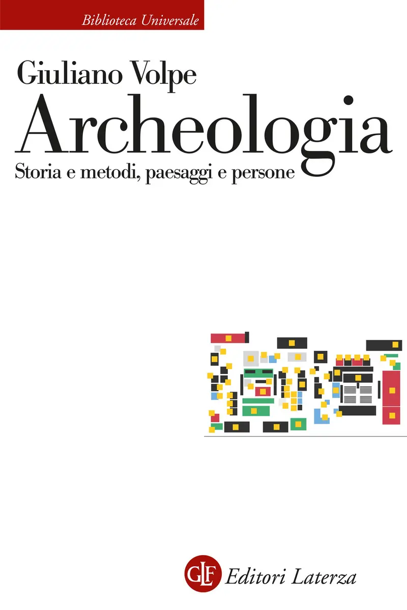 Archeologia. Storia e metodi, paesaggi e persone