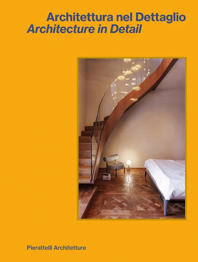 Architettura nel Dettaglio - Architecture in Detail. Pierattelli Architetture