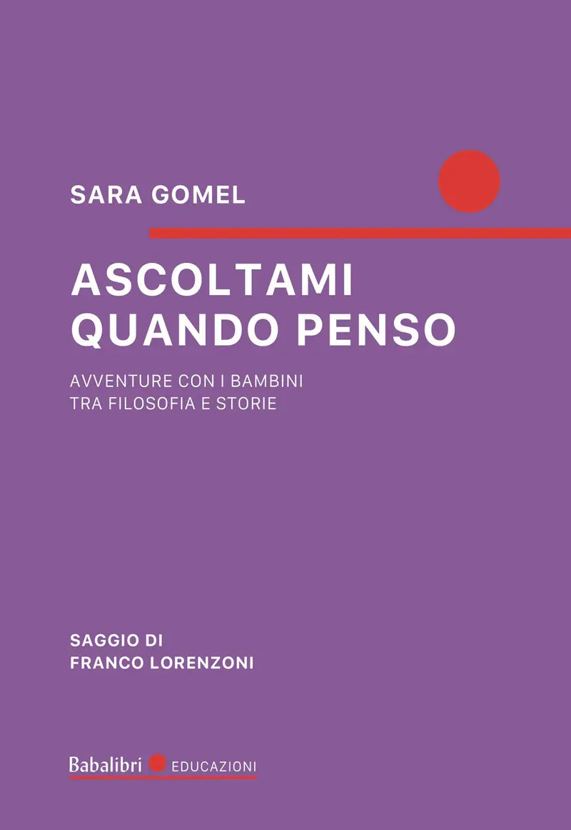 Ascoltami quando penso. Avventure con i bambini tra filosofia e storie