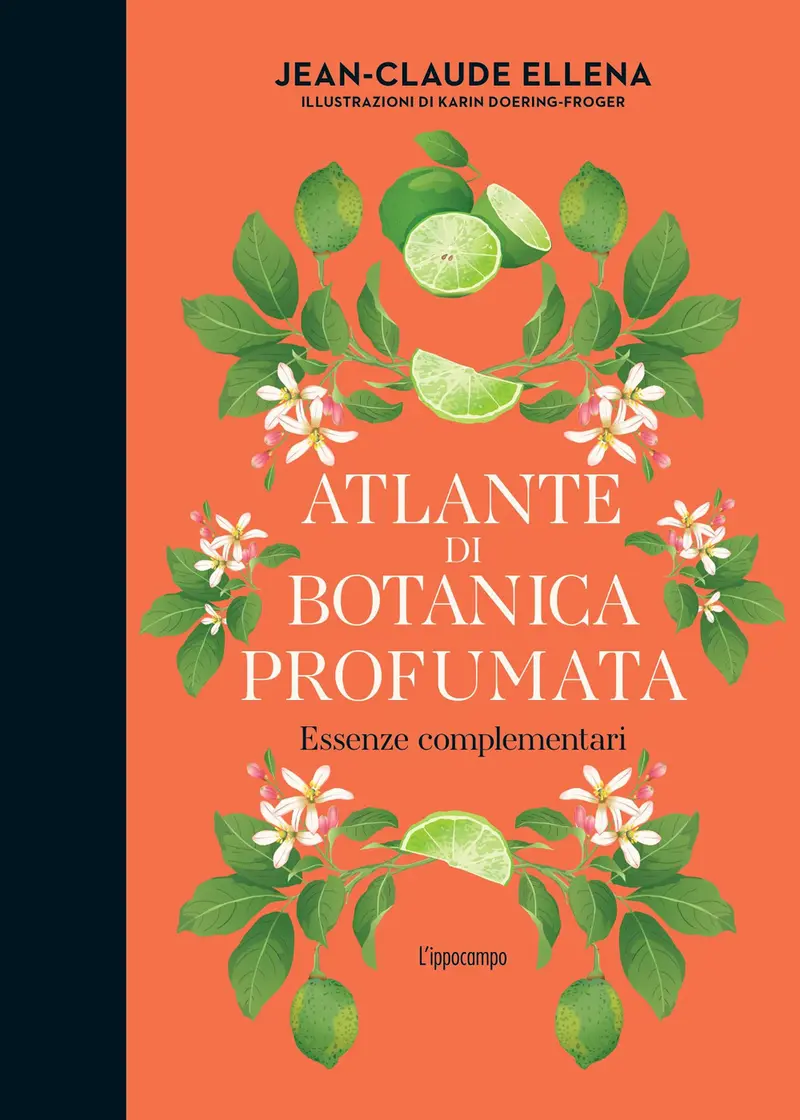 Atlante di botanica profumata. Essenze complementari