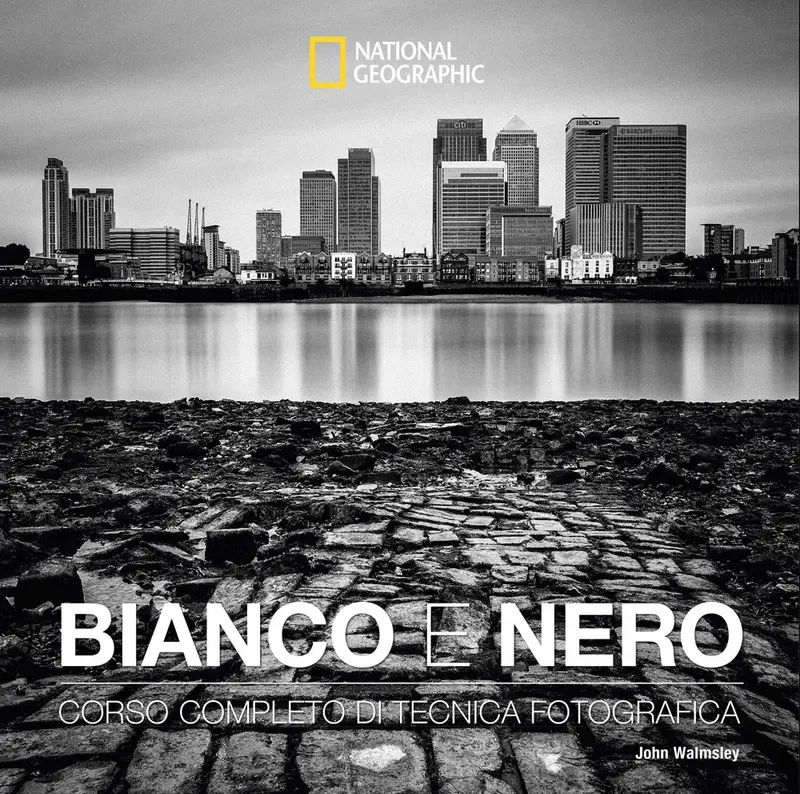 Bianco e nero. Corso completo di tecnica fotografica