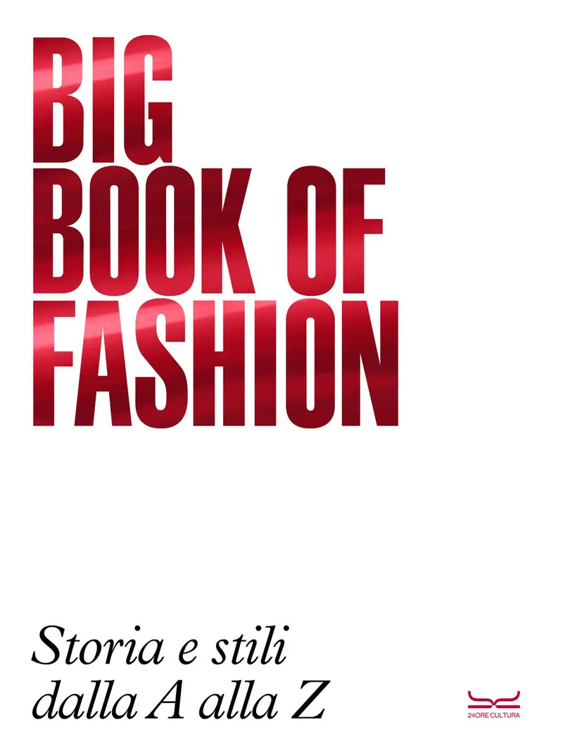Big book of fashion BBF. Storia e stili dalla A alla Z