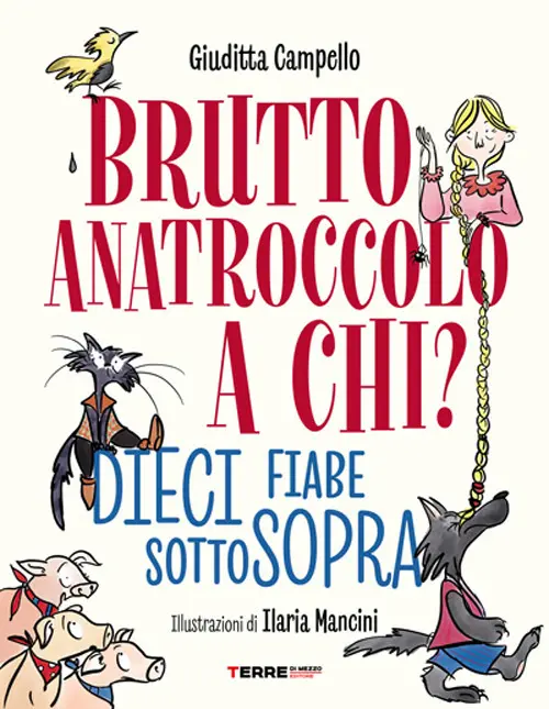 Brutto anatroccolo a chi? Dieci fiabe sottosopra