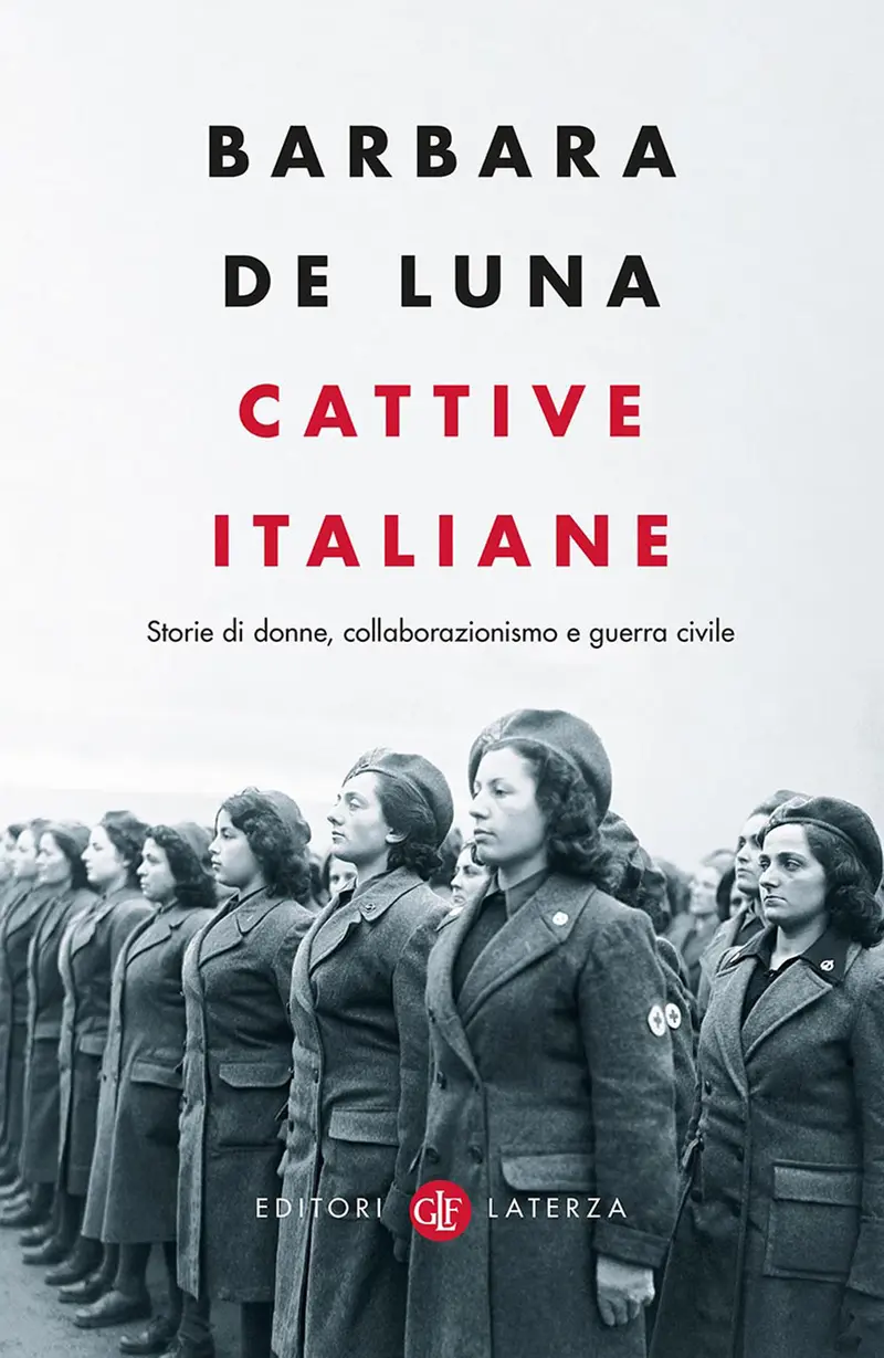 Cattive italiane. Storie di donne, collaborazionismo e guerra civile