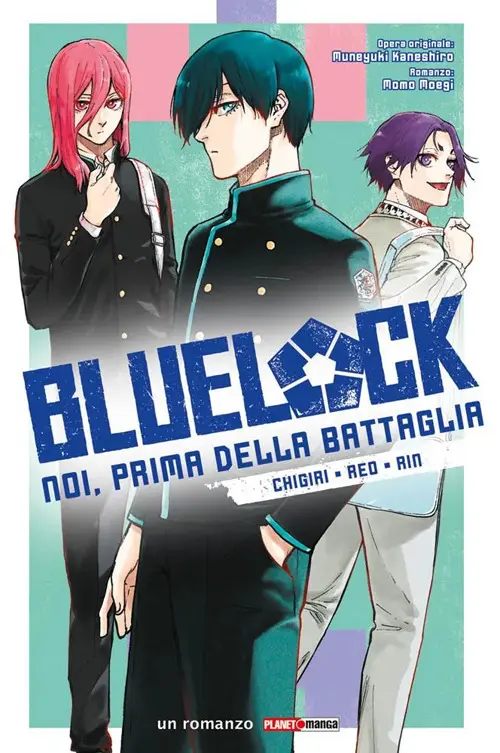 Chigiri, Reo, Rin. Blue lock. Noi, prima della battaglia. Vol. 2