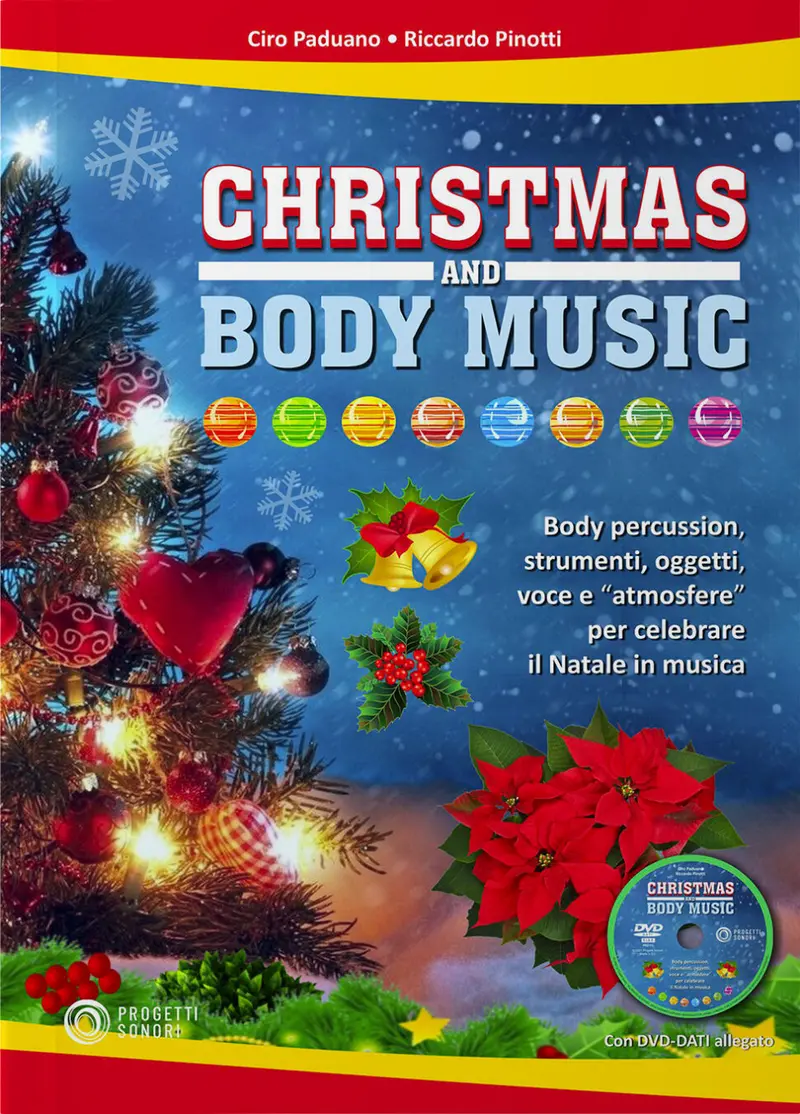 Christmas and Body Music. Body Percussion, strumenti, oggetti, voce e "atmosfere" per celebrare il Natale in musica. Con DVD-ROM