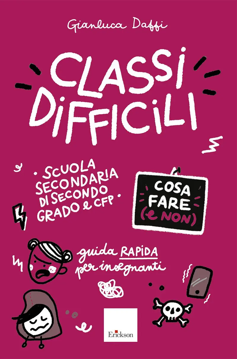 Classi difficili. Cosa fare e non. Guida rapida per insegnanti. Scuola secondaria di secondo grado e CFP