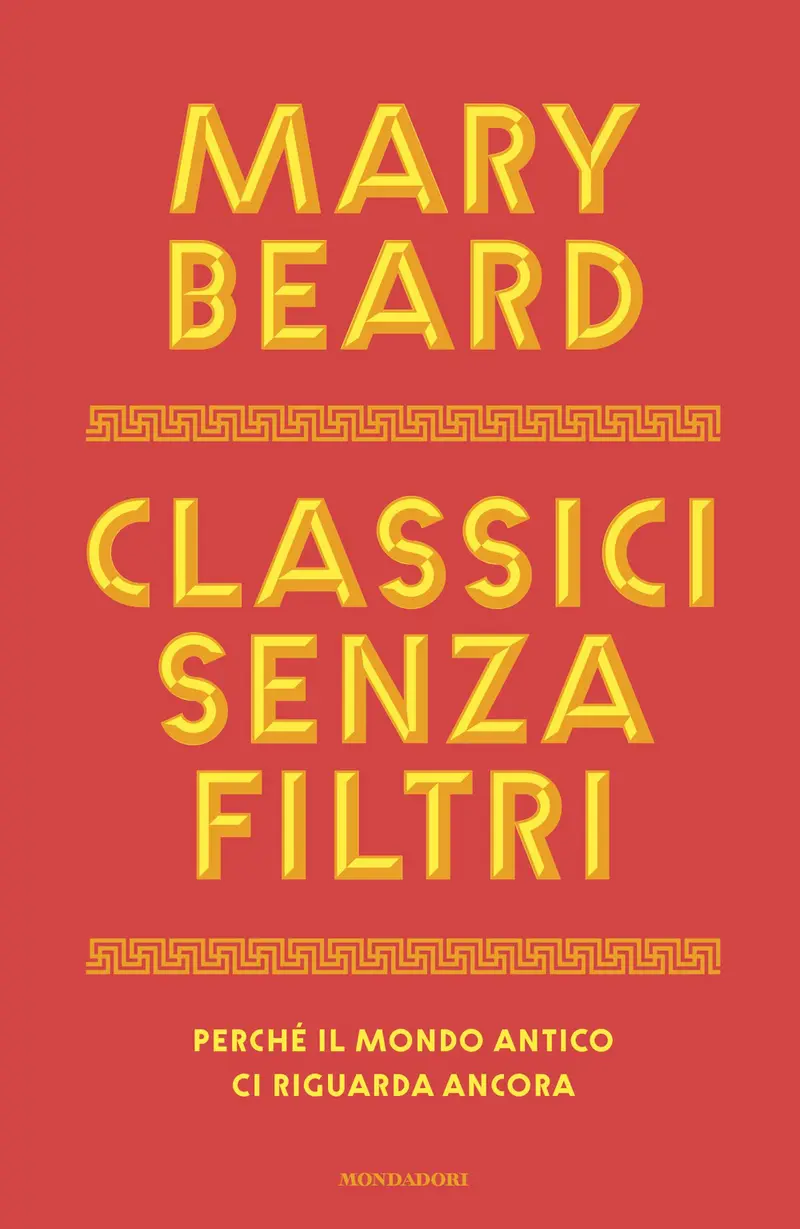Classici senza filtri. Perché il mondo antico ci riguarda ancora