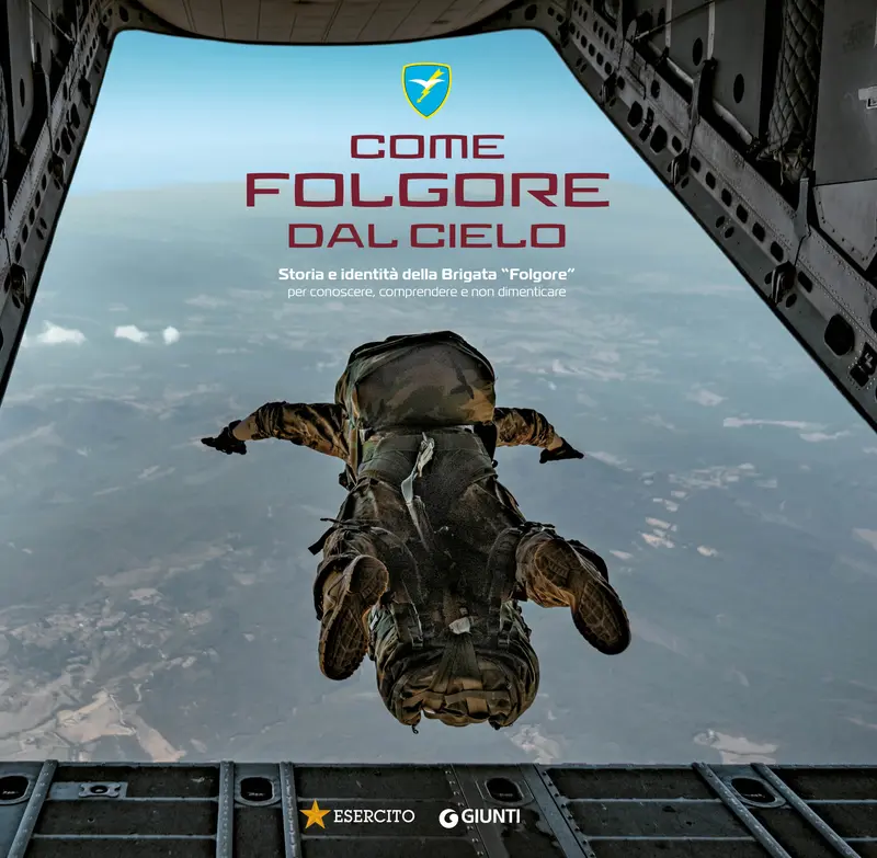 Come Folgore dal cielo . Storia e identità della Brigata "Folgore" per conoscere, comprendere e non dimenticare