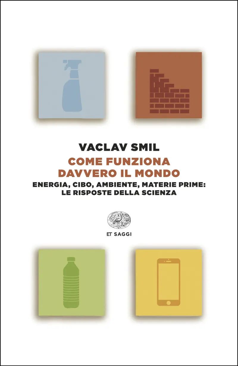 Come funziona davvero il mondo. Energia, cibo, ambiente, materie prime