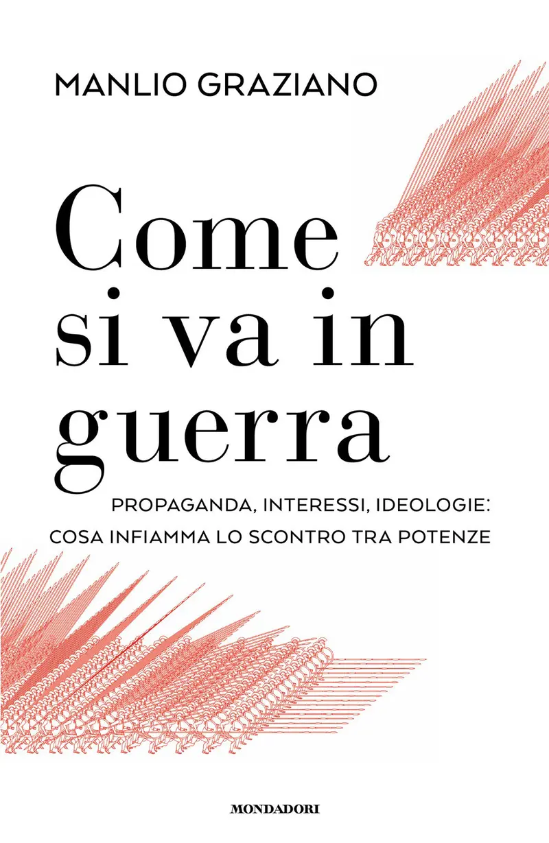 Come si va in guerra. Propaganda, interessi, ideologie