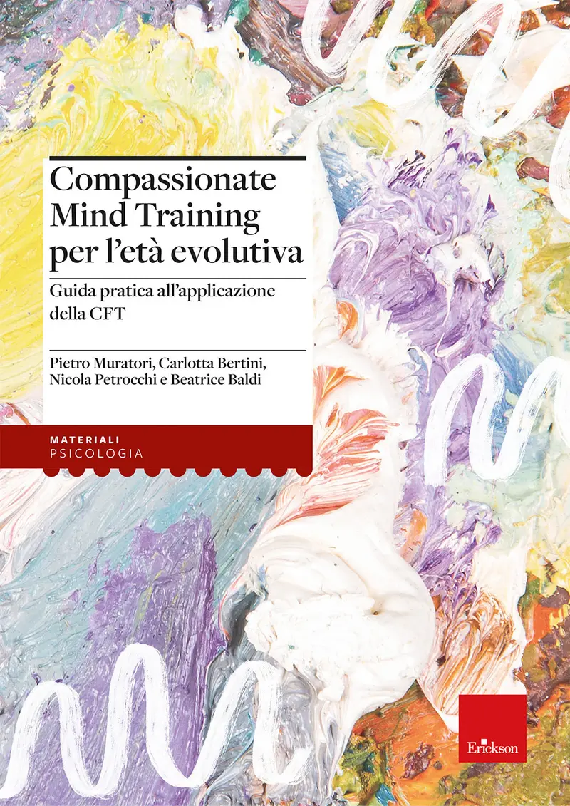 Compassionate Mind Training per l'età evolutiva. Guida pratica all'applicazione della CFT