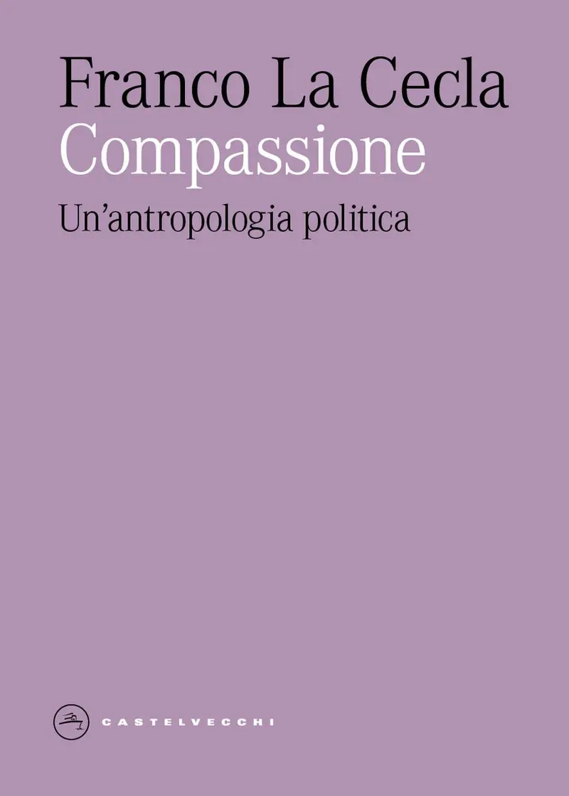 Compassione. Un'antropologia politica