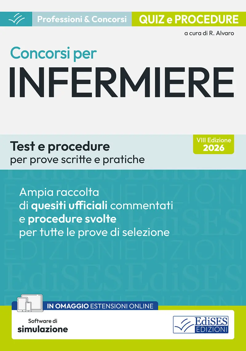 Concorsi per infermiere. Test e procedure per prove scritte e pratiche. Ampia raccolta di quesiti ufficiali commentati e procedure svolte per prove scritte e pratiche