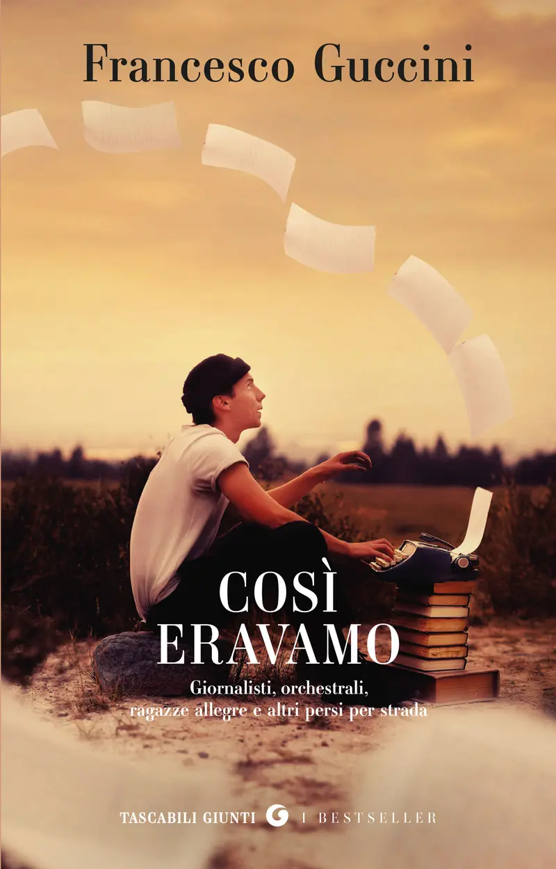 Così eravamo. Giornalisti, orchestrali, ragazze allegre e altri persi per strada