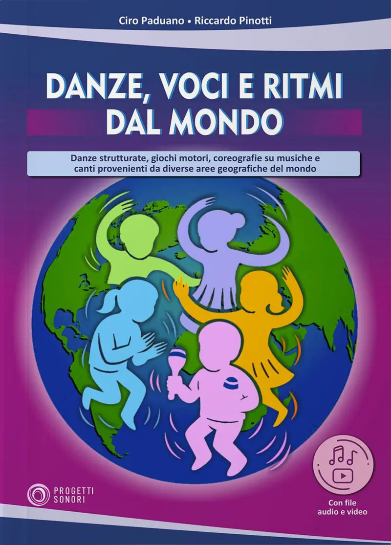 Danze, voci e ritmi dal mondo. Danze strutturate giochi motori coreografie su musiche e canti