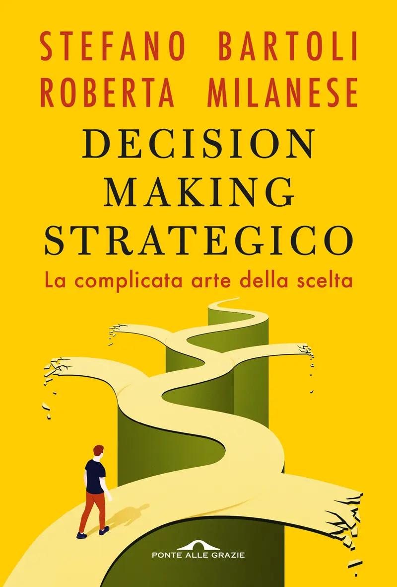 Decision making strategico. La complicata arte della scelta