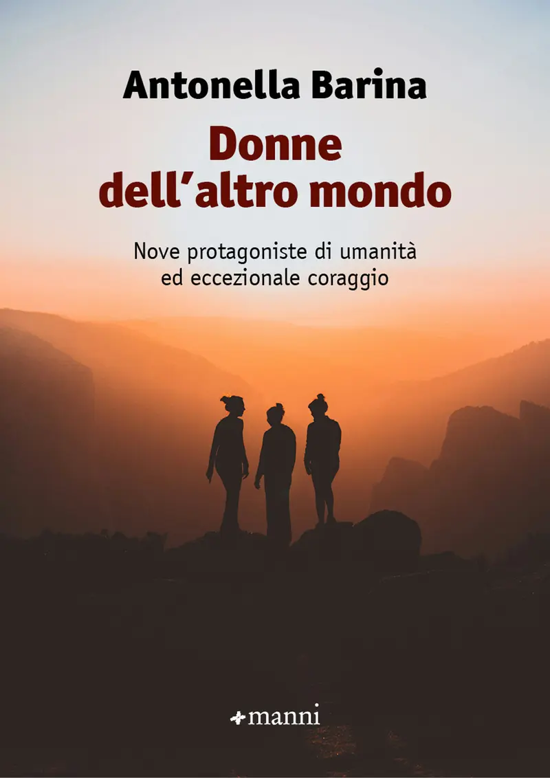 Donne dell'altro mondo. Nove protagoniste di umanità ed eccezionale coraggio