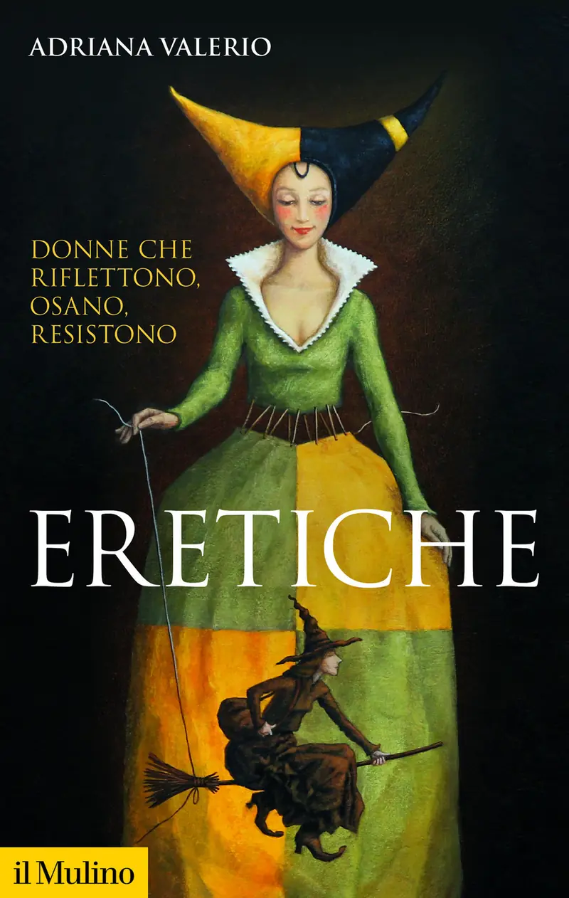 Eretiche. Donne che riflettono, osano, resistono