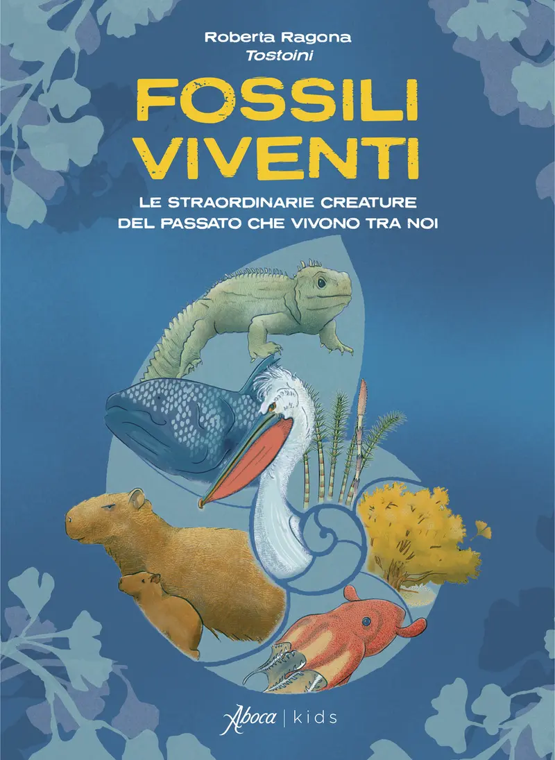 Fossili viventi. Le straordinarie creature del passato che vivono tra noi
