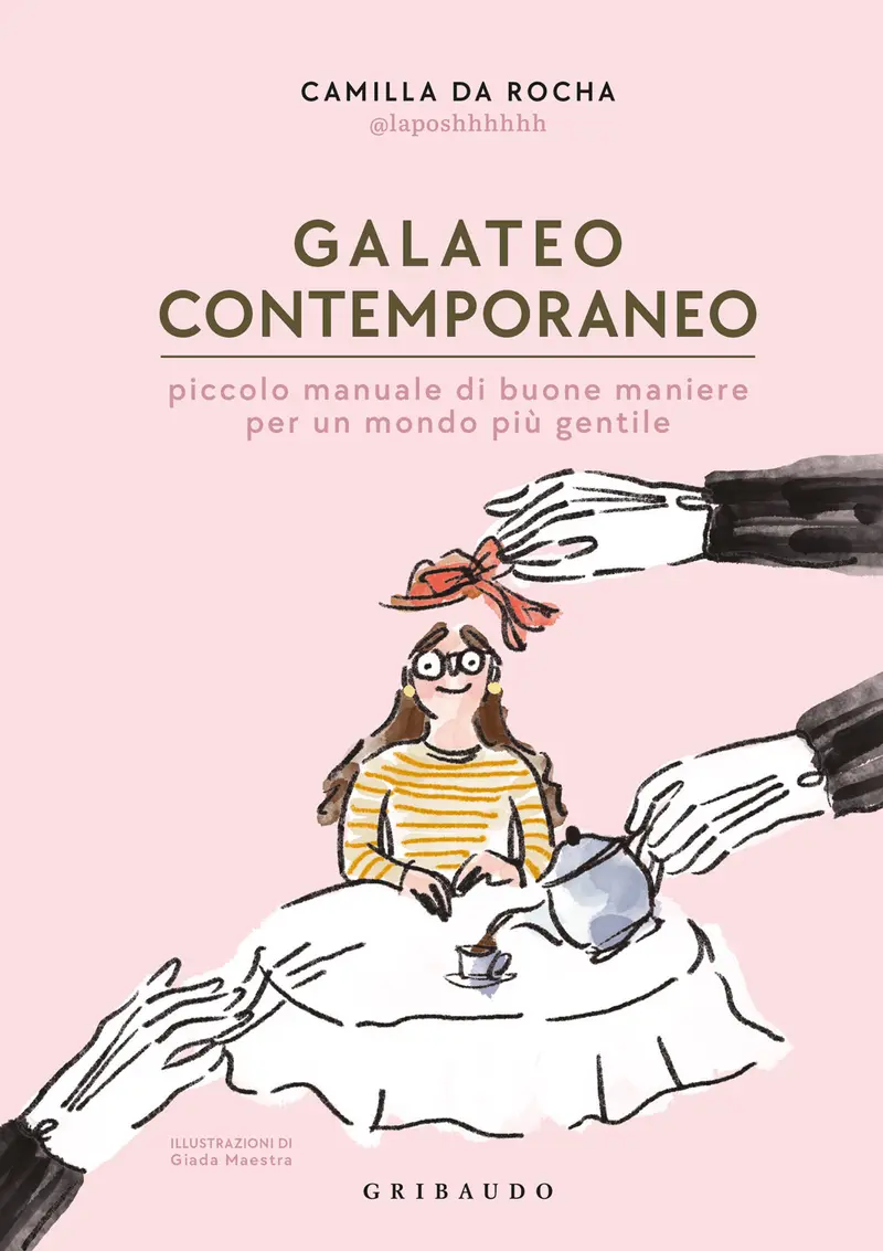 Galateo contemporaneo. Piccolo manuale di buone maniere per un mondo più gentile