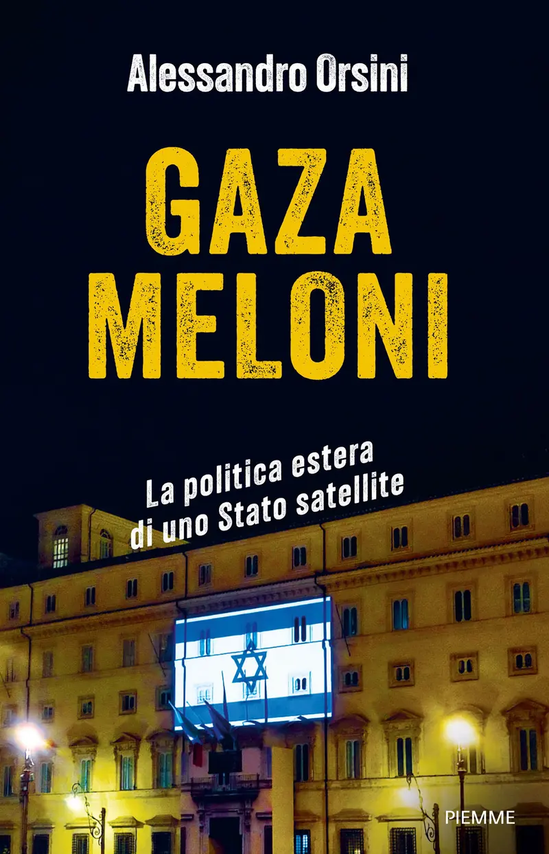 Gaza Meloni. La politica estera di uno Stato satellite