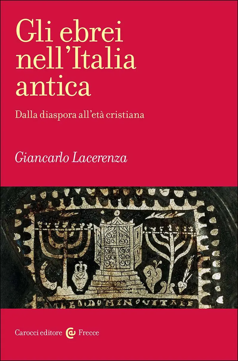 Gli ebrei nell'Italia antica. Dalla diaspora all'età cristiana