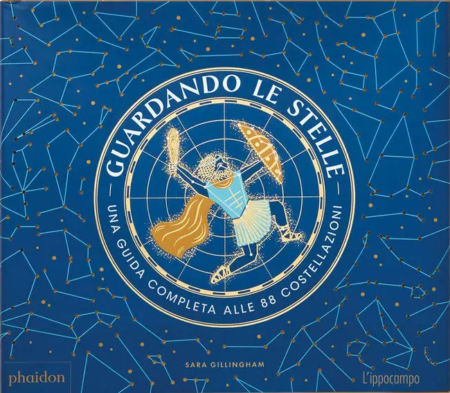 Guardando le stelle. Una guida completa alle 88 costellazioni