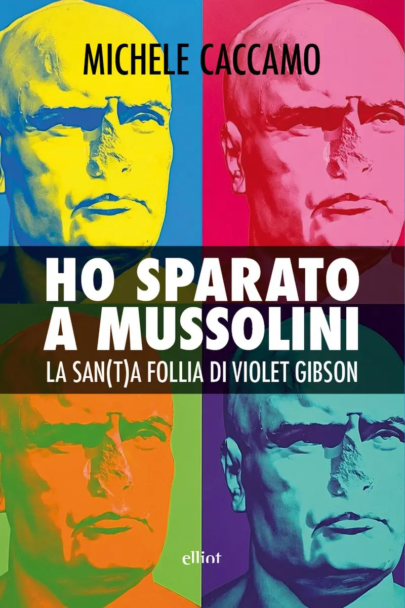Ho sparato a Mussolini. La san(t)a follia di Violet Gibson