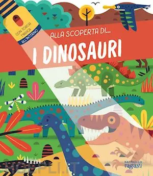 I dinosauri. Alla scoperta di.... Ediz. a colori. Con torcia di cartone