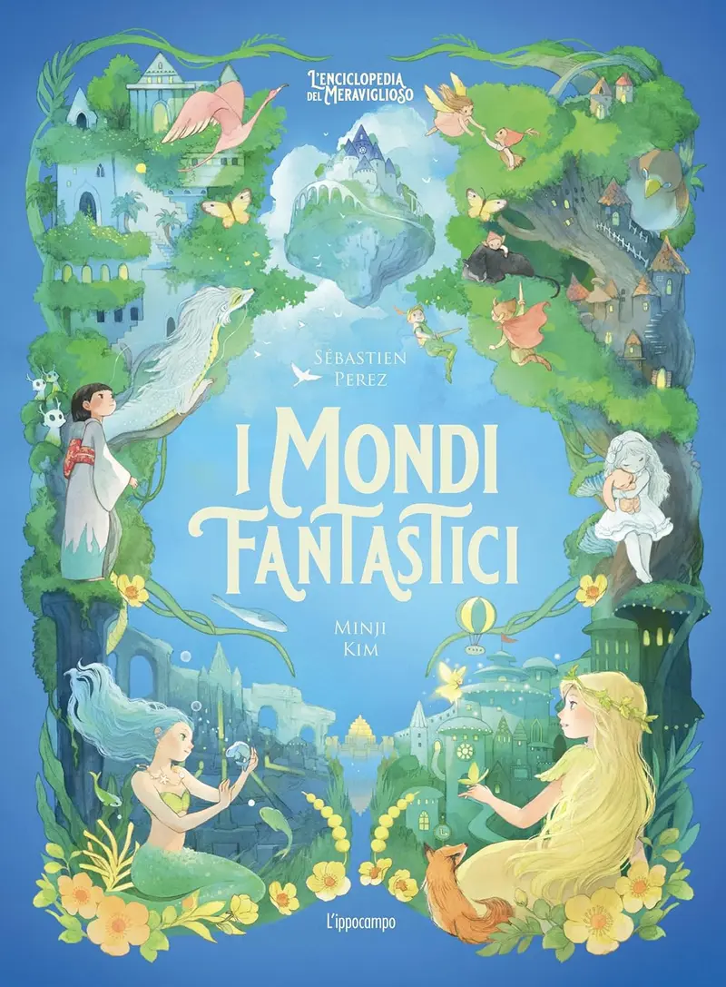 I mondi fantastici - L'enciclopedia del meraviglioso