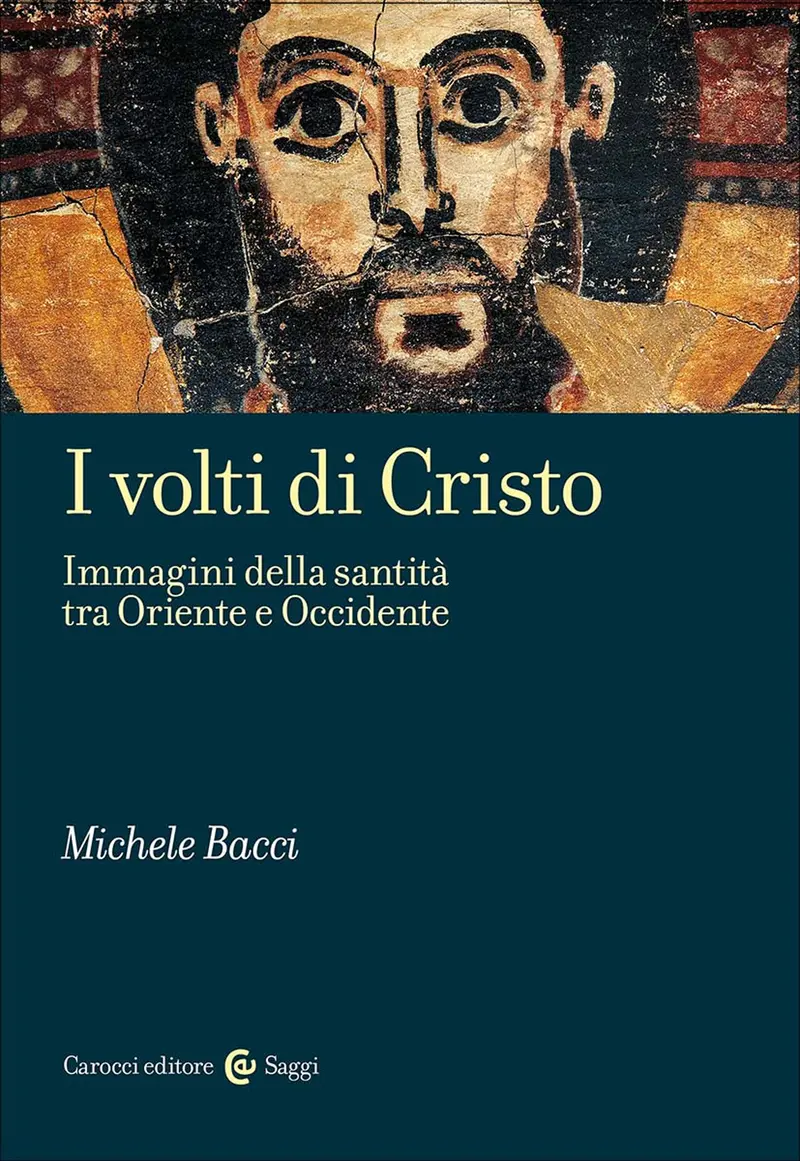I volti di Cristo. Immagini della santità tra Oriente e Occidente