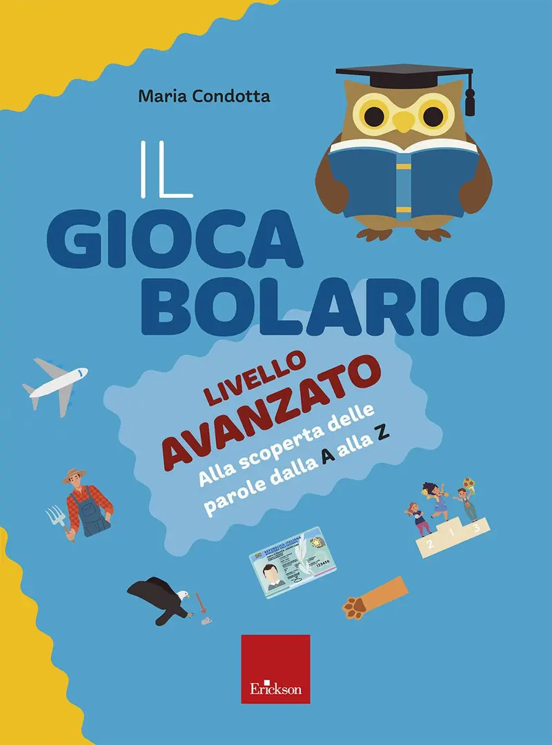 Il giocabolario. Livello avanzato. Alla scoperta delle parole dalla A alla Z