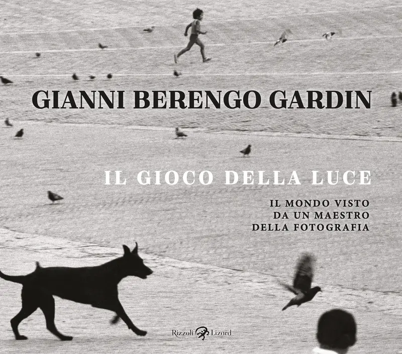 Il gioco della luce. Il mondo visto da un maestro della fotografia
