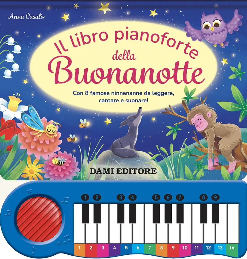 Il libro pianoforte della buonanotte. Con 8 famose ninnenanne da leggere, cantare e suonare!