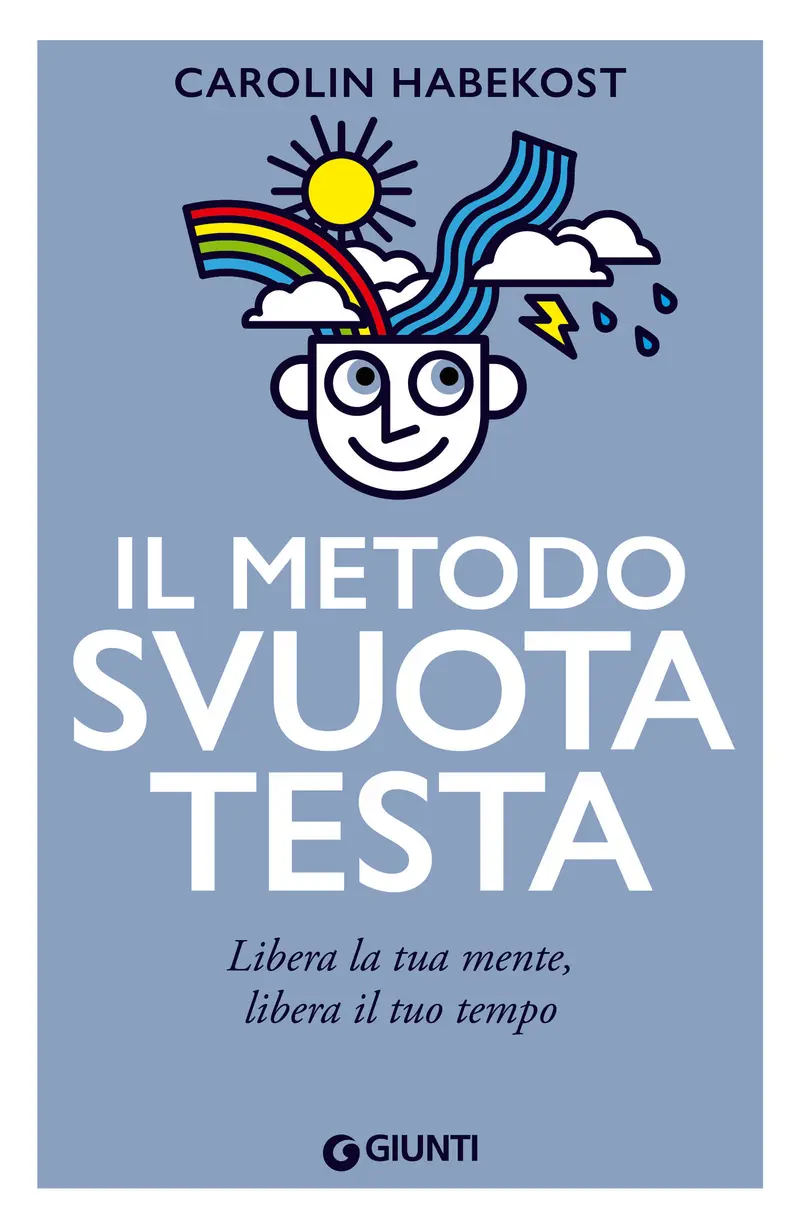 Il Metodo Svuotatesta. Libera la tua mente, libera il tuo tempo