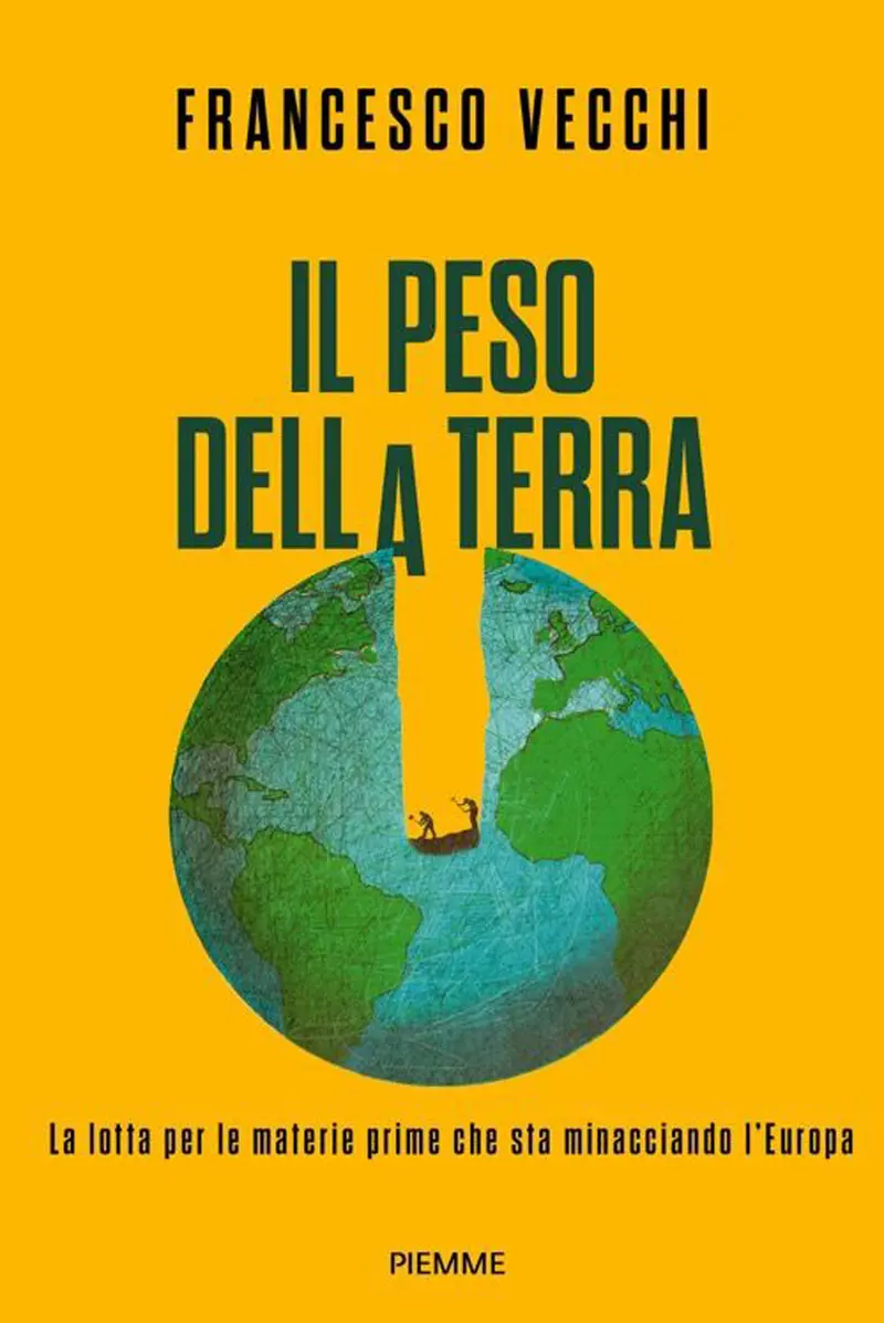 Il peso della terra. La lotta per le materie prime che sta minacciando l'Europa